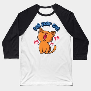 tell your cat pspsps Baseball T-Shirt